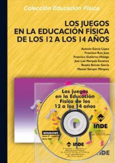 los juegos en la educacion fisica de los 12 a los 14 años (incluy e cd-rom)-antonio garcia lopez-9788495114945