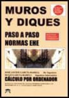 muros y diques: paso a paso normas ehe (incluye cd-rom software w indows)-jose javier garcia badell-hugo garcia badell-9788495279545