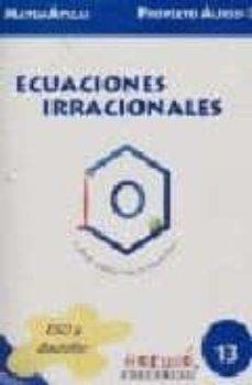 matematicas: ecuaciones irracionales (eso y bachiller) (proyecto aureo nº 13)-9788495319845