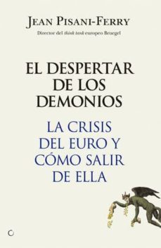 el despertar de los demonios: la crisis del euro y como salir de ella-jean pisani ferry-9788495348845