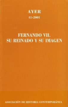 fernando vii: su reinado y su imagen-9788495379245
