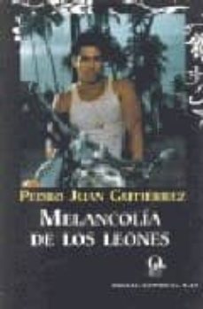 melancolia de los leones-pedro juan gutierrez-9788495470645
