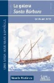 la galera santa barbara (una saga marinera española i) (3ª ed.)-9788495669445