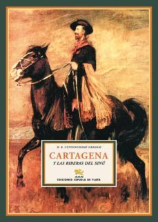 cartagena y las riberas del sinu-robert b. cunninghame graham-9788496133945