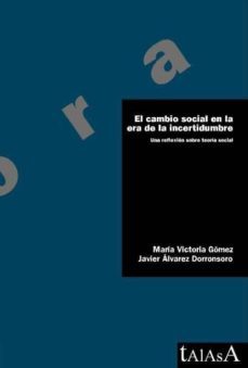 el cambio social en la era de la incertidumbre-maria victoria gomez garcia-9788496266445