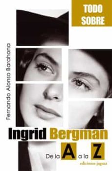 todo sobre ingrid bergman: de la a a la z-9788496423145