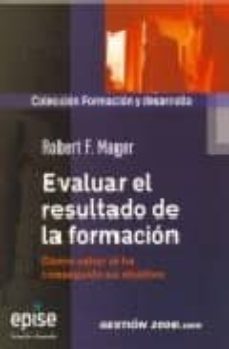 evaluar el resultado de la formacion: como saber si ha conseguido su objetivo-9788496426245