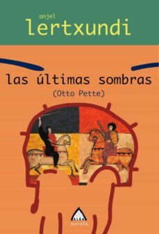 las ultimas sombras (otto pette)-anjel lertxundi-9788496643345