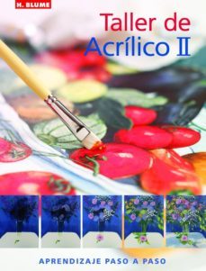 taller de acrilico ii: aprendizaje paso a paso-karen s. j. keable-9788496669345