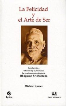 la felicidad y el arte de ser-michael james-9788496808645