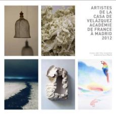 artistes de la casa de velazquez. academie de france a madrid 201 2-9788496820845