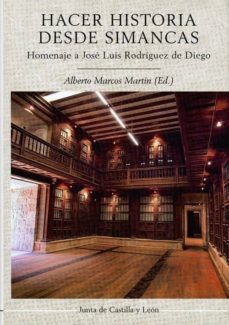 hacer historia desde simancas: homenaje a jose luis rodriguez de diego-9788497186445