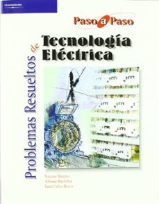 problemas resueltos de tecnologia electrica (paso a paso)-narciso moreno-alfonso bachiller-juan carlos bravo-9788497321945