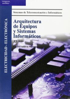 arquitectura de equipos y sistemas informaticos (4ª ed.) (ciclo f ormatico grado superior sistemas de telecomunicacion e informaticos)-9788497324045