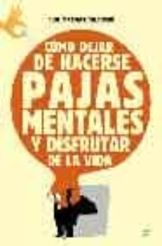 como dejar de hacerse pajas mentales y disfrutar de la vida-9788497341745