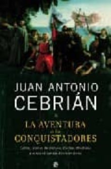 la aventura de los conquistadores-juan antonio cebrian-9788497344845
