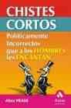 chistes cortos politicamente incorrectos que a los hombres les en cantan-9788497350945