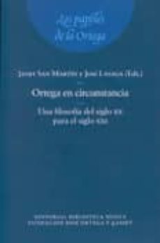 ortega en circunstancia: una filosofia del siglo xx para el siglo xxi-javier san martin sala-jose lasaga medina-9788497424745