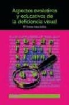 aspectos evolutivos y educativos de la deficiencia visual-mª dolores lopez justicia-9788497450645