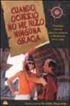 cuando ocurrio no me hizo ninguna gracia: divertidas historias so bre las aventuras y desventuras de los viajes-9788497540445