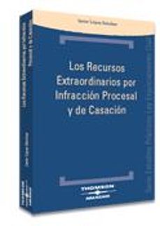 los recursos extraordinarios por infraccion procesal y de casacio n-javier lopez sanchez-9788497678445