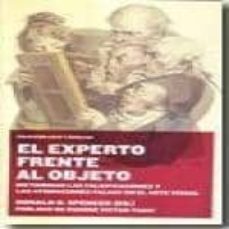 experto frente al objeto: dictaminar las falsificaciones y las at ribuciones falsas en el arte visual-ronald d. spencer-9788497688345