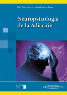 neuropsicologia de la adiccion-jose maria ruiz sanchez de leon-eduardo jose pedrero perez-9788498357745