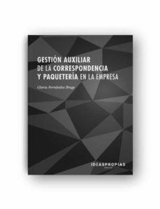 (uf0518) gestion auxiliar de la correspondencia y paqueteria en la empresa-gloria fernandez brage-9788498395945