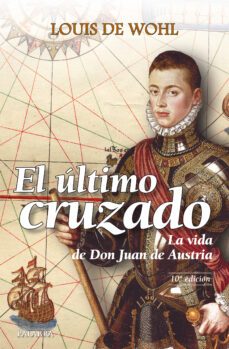 el ultimo cruzado: la vida de don juan de austria-9788498403145