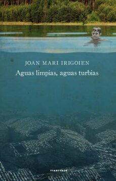 aguas limpias, aguas turbias-joan mari irigoien-9788498435245