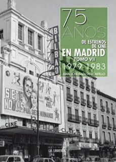 75 años de estrenos de cine en madrid. tomo vii, 1979-1983-juan jose daza del castillo-9788498736045