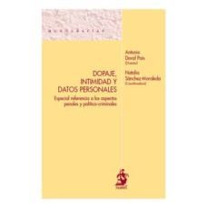 dopaje, intimidad y datos personales: especial referencia a los a spectos penales y politico-criminales-antonio doval pais-9788498901245