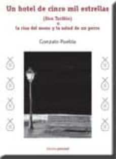 un hotel de cinco mil estrellas: (don toribio) o la risa de un mo no y la salud de un perro-gonzalo puebla-9788499460345