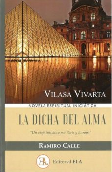 la dicha del alma: vilasa vivarta. un viaje inicatico por paris y europa-9788499502045