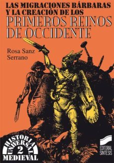 las migraciones barbaras y la creacion de los primeros reinos de occidente (ebook)-rosa sanz serrano-9788499580845