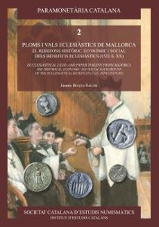 ploms i vals eclesiastics de mallorca. el rerefons historic, econ omic i social dels beneficis eclesiastics (1522- s. xx) = ecclesiastical lead and paper tokens from majorca. the historical, economic a-jaume boada salom-9788499657745