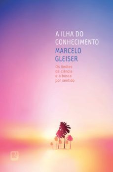 a ilha do conhecimento (ebook)-marcelo gleiser-9788501063045