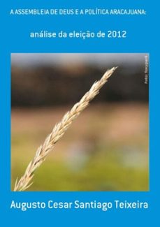 a assembleia de deus e a politica aracajuana: (ebook)-augusto cesar santiago teixeira-9788564363045