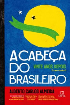 a cabeça do brasileiro, vinte anos depois: o que mudou (ebook)-alberto carlos almeida-9788574321745