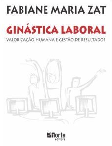 ginástica laboral: valorização humana e gestão de resultados (ebook)-fabiane maria zat-9788576555445