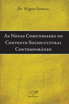 as novas comunidades no contexto sociocultural contemporaneo (ebook)-padre wagner ferreira-9788576776345