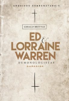 ed &amp; lorraine warren: demonologistas (ebook)-gerald brittle-9788594540645