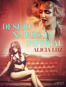 desejo na russia imperial - conto erotico (ebook)-alicia luz-9788726331745