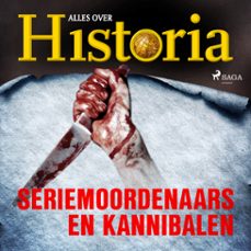 seriemoordenaars en kannibalen (audiolibro)-alles over historia-9788726752045