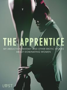 the apprentice, my abduction fantasy and other erotic stories about dominating women (ebook)-camille bech-alexandra södergran-reiner larsen wiese-9788728591345