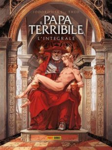 il papa terribile - l'integrale (ebook)-alejandro jodorowsky-9788828720645