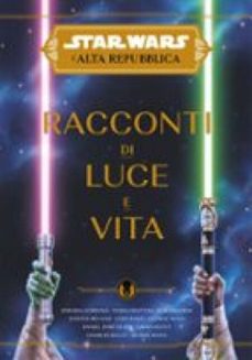 star wars: l'alta repubblica - racconti di luce e vita (ebook)-9788828789345
