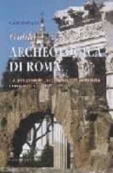 guida archeologica di roma: la piu grande metropoli dell antichit a com era e com e-carlo pavia-9788849200645