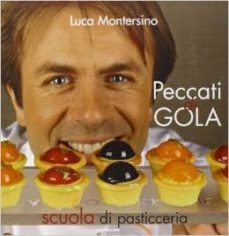 peccati di gola: scuola di pasticceria-luca montersino-9788861070745