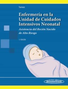 enfermeria en la unidad de cuidados intensivos neonatal (5ª ed.)-raquel nascimiento tamez-maria jones pantoja silva-9789500606745